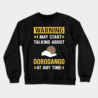 Warning Dorodango Mud Ball Dango Crewneck Sweatshirt